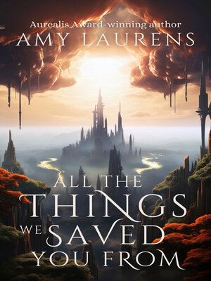 cover image of All The Things We Saved You From